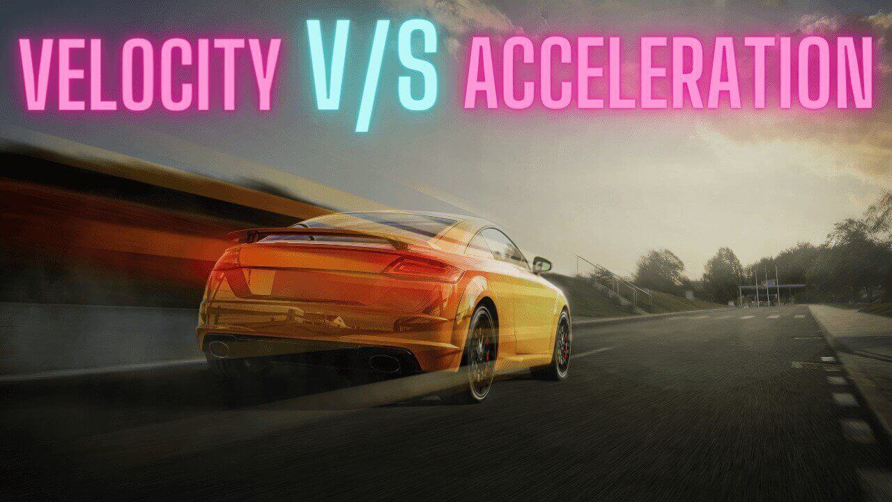 Difference between Velocity and Acceleration